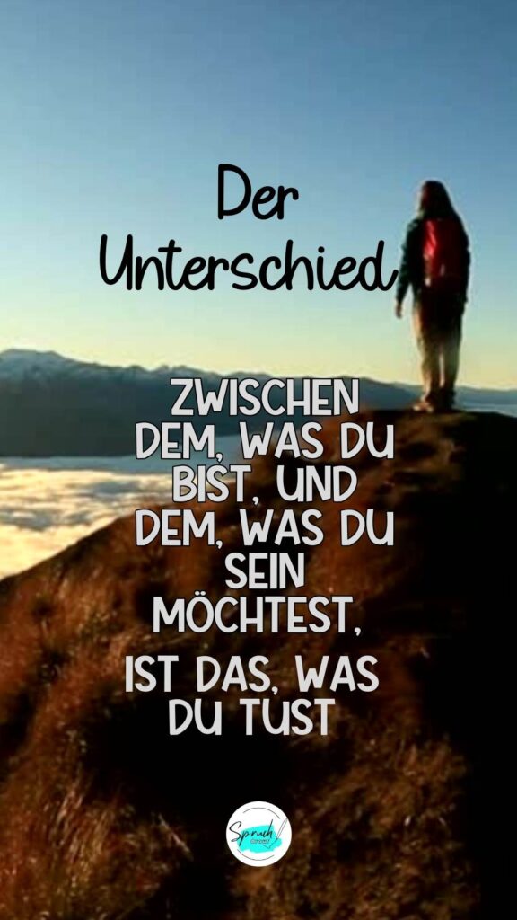 Hintergrundbild mit schöner Landschaft mit dem Spruch " Der Unterschied zwischen dem, was du bist, und dem, was du sein möchtest, ist das, was du tust".