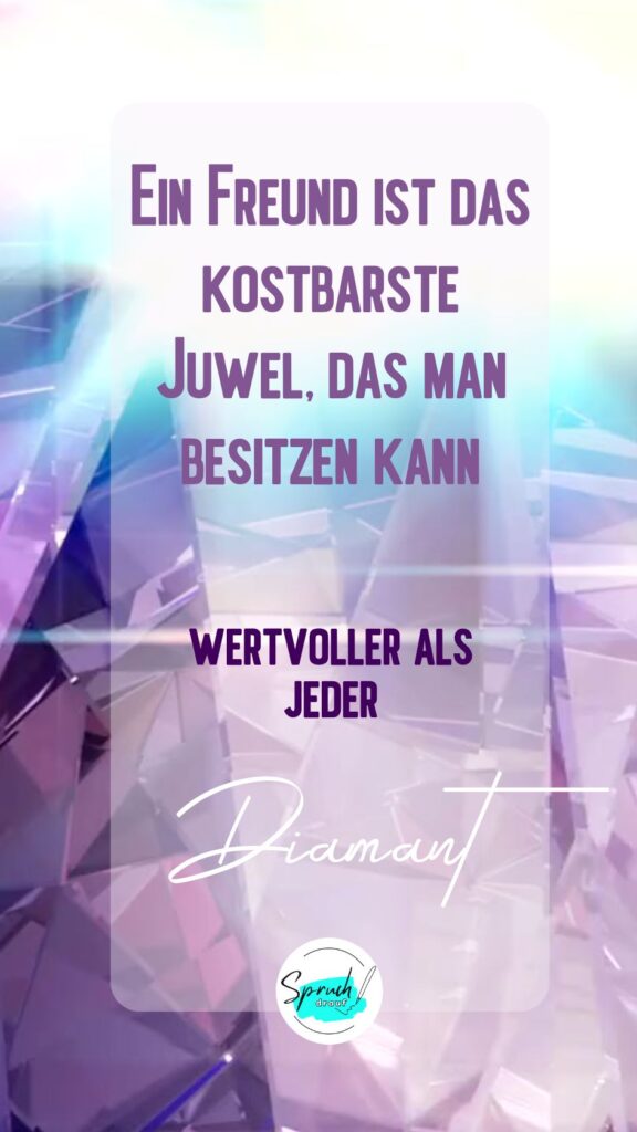 Bild mit Spruch über Freundschaft: " Ein Freund ist das kostbarste Juwel, das man besitzen kann. Wertvoller als jeder Diamant."