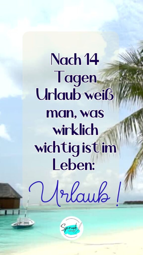 Hintergrundbild Strand und Palmen mit Spruch über Leben genießen: " Nach 14 Tagen Urlaub weiß man, was wirklich wichtig ist: Urlaub!"