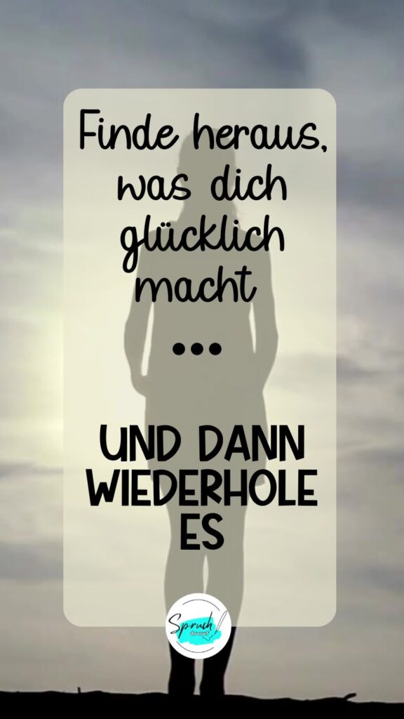 Hintergrundbild mit Sprüche über Leben genießen: " Finde heraus, was dich glücklich macht. Und dann wiederhole es."