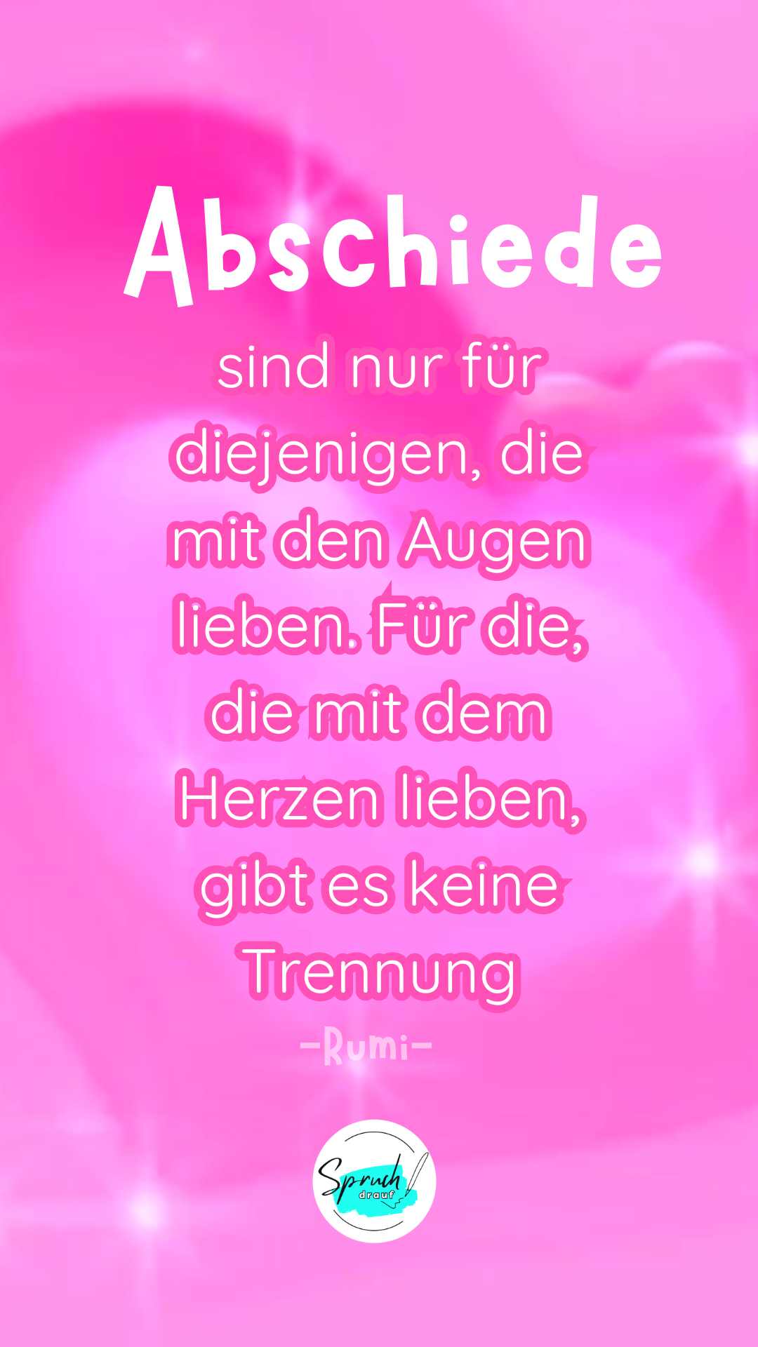 Hintergrundbild mit Zitat zum Thema Abschied: "sind nur für diejenigen, die mit den Augen lieben. Für die, die mit dem Herzen lieben, gibt es keine Trennung."
