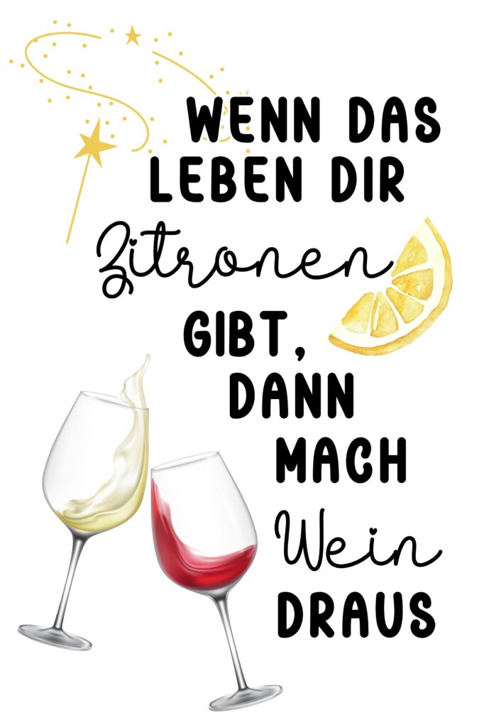 Poster mit lustigem Spruch über Wein: " Wenn das Leben dir Zitronen gibt, dann mach Wein draus."