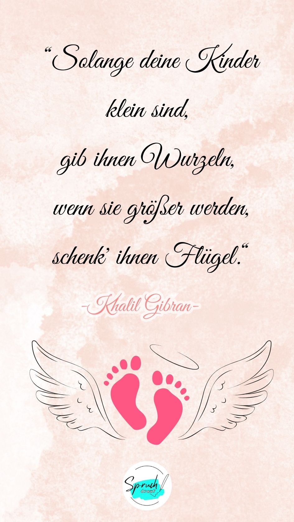 Hintergrundbild mit Zitat zum Thema Geburt: "Solange deine Kinder klein sind, gib ihnen Wurzeln, wenn sie größer werden, schenk' ihnen Flügel."