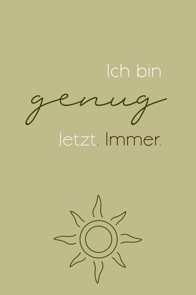 Ich bin genug. Positive Affirmation für Abgrenzung und Selbstliebe.