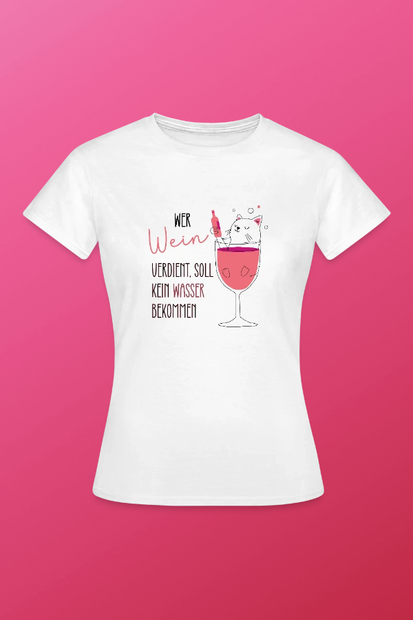 T-shirt mit Wein-Spruch: Wer Wein verdient, soll kein Wasser trinken.