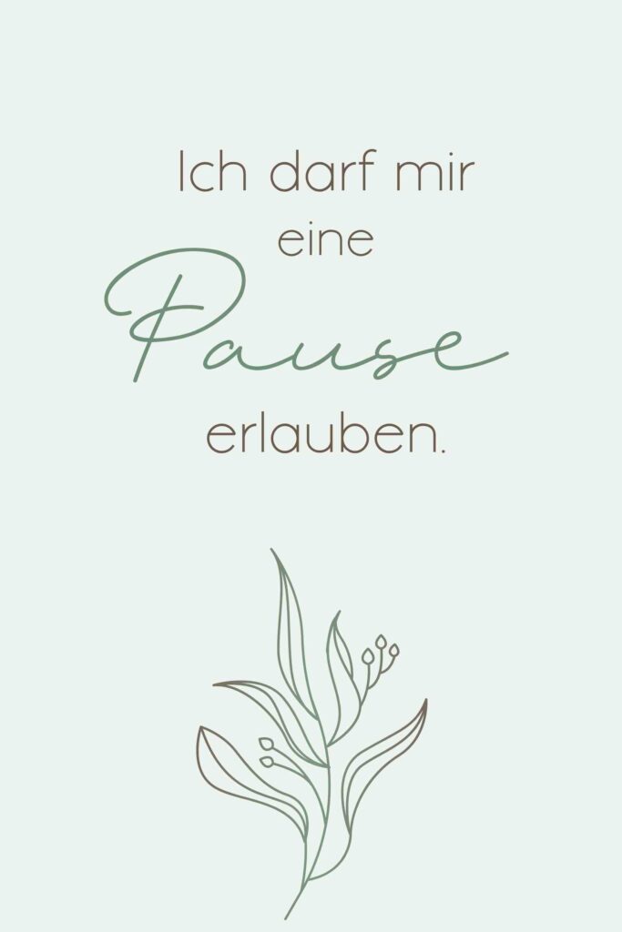 Affirmation „Ich darf mir eine Pause erlauben“ für Selbstfürsorge und Entschleunigung
